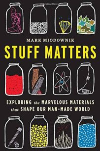 Amazon.com: Stuff Matters: Exploring the Marvelous Materials That Shape Our Man-Made World: 8601405513199: Miodownik, Mark: Books