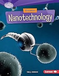 Discover Nanotechnology (Searchlight Books ™ — What's Cool about Science?)