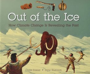 Out of the Ice: How Climate Change Is Revealing the Past: Eamer, Claire, Shannon, Drew: 9781771387316: Amazon.com: Books