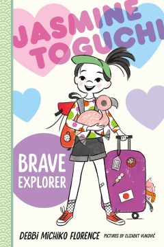 Jasmine Toguchi: Brave Explorer by Debbi Michiko Florence