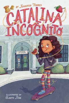 Catalina Incognito: Skateboard Star by Jennifer Torres