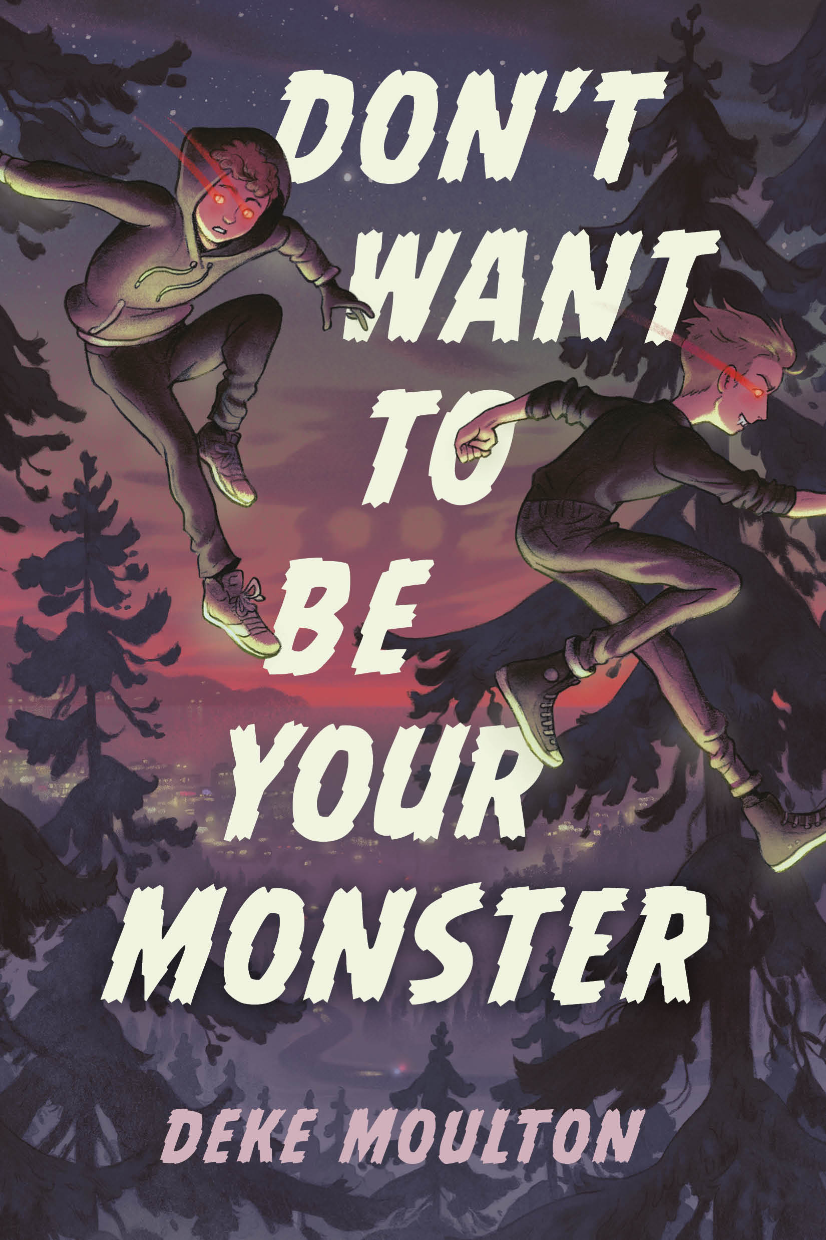 DON'T WANT TO BE YOUR MONSTER, by Deke Moulton