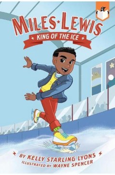 Miles Lewis: King of the Ice by Kelly Starling Lyons