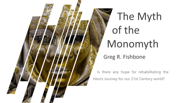 The Myth of the Monomyth by Greg R. Fishbone asks, "Is there any hope for rehabilitating the Hero's Journey for our 21st Century world?"